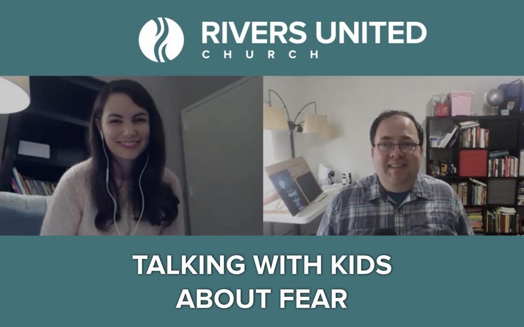 How to talk with kids about fear, specifically the COVID-19 Coronavirus